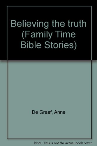 Stock image for Believing the truth (Family Time Bible Stories) for sale by Wonder Book