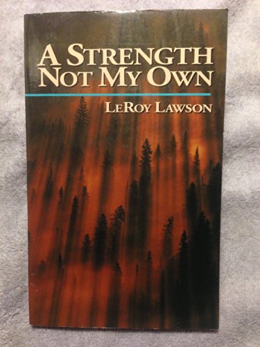 Stock image for A Strength Not My Own for sale by Better World Books: West