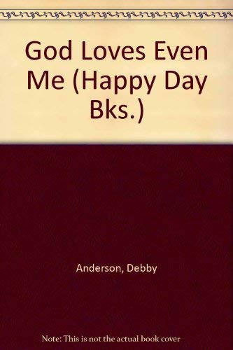 Stock image for God Loves Even Me (Happy Day Bks.) for sale by SecondSale