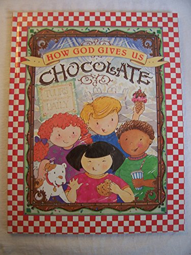 Stock image for How God gives us chocolate for sale by Books of the Smoky Mountains