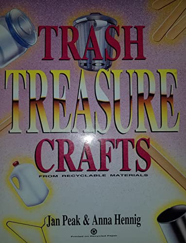Trash to Treasure Crafts (9780874038903) by Peak, Jan