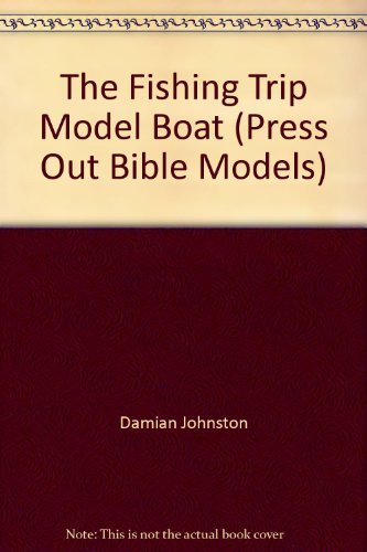 The Fishing Trip Model Boat (Press Out Bible Models) (9780874039818) by Damian Johnston
