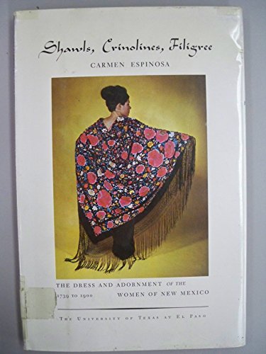 Stock image for Shawls, Crinolines, Filigree: The Dress and Adornment of the Women of New Mexico, 1739 to 1900 for sale by ThriftBooks-Dallas