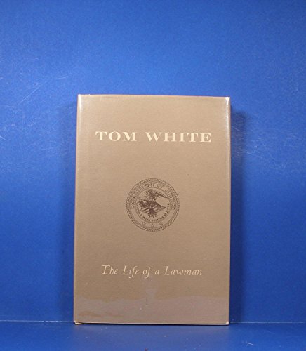 Stock image for Tom White;: The life of a lawman, for sale by Front Cover Books