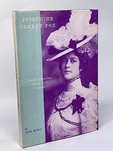 JOSEPHINE CLARDY FOX: Traveler, Opera Goer, Collector of Art , Benefactor
