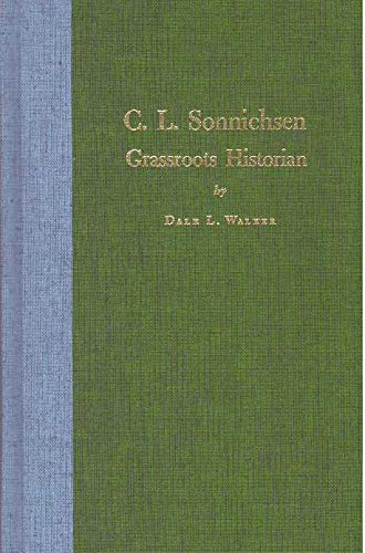 Beispielbild fr C.L. Sonnichsen: Grassroots Historian zum Verkauf von Powell's Bookstores Chicago, ABAA