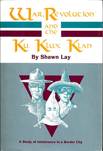 9780874040944: War, Revolution, and the Ku Klux Klan: A Study of Intolerance in a Border City