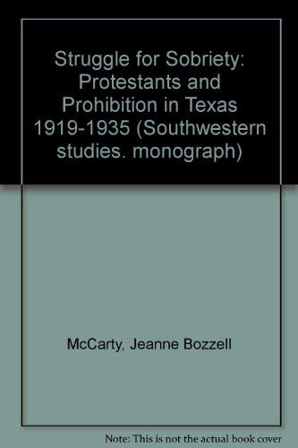 The Struggle for Sobriety: Protestants and Prohibition in Texas: 1919-1935