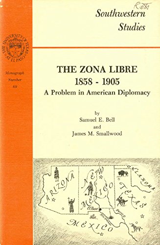 Stock image for Zona Libre, 1858-1905: A Problem in American Diplomacy for sale by Tornbooks
