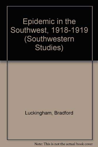 Imagen de archivo de Epidemic in the Southwest, 1918-1919 (SOUTHWESTERN STUDIES) a la venta por HPB Inc.