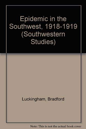 Stock image for Epidemic in the Southwest, 1918-1919 (SOUTHWESTERN STUDIES) for sale by HPB Inc.