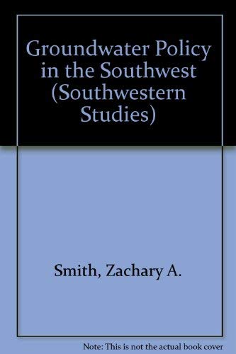 Stock image for Groundwater Policy in the Southwest Southwestern Studies: Monograph No.76 for sale by Sabino Books