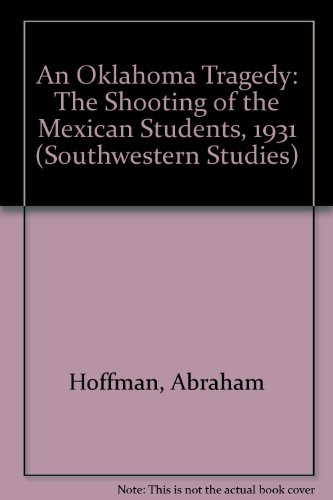 9780874041644: An Oklahoma Tragedy: The Shooting of the Mexican Students, 1931 (Southwestern Studies)