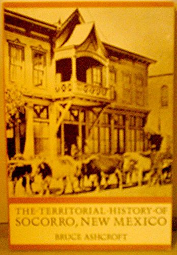 The Territorial History of Socorro, New Mexico. (SOUTHWESTERN STUDIES SERIES NO. 85