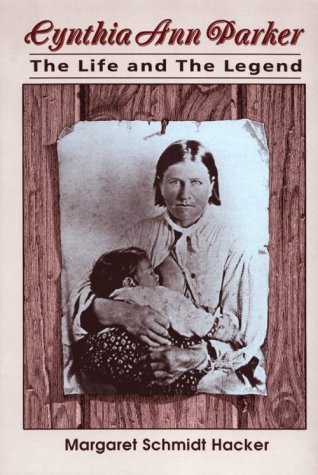 Stock image for Cynthia Ann Parker: The Life and the Legend (SOUTHWESTERN STUDIES) for sale by Ergodebooks