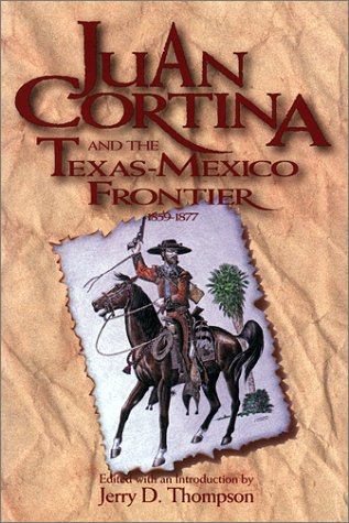 9780874041958: Juan Cortina and the Texas-Mexico Frontier, 1859-1877 (Southwestern Studies S.)