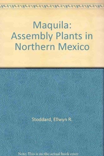 9780874042009: Maquila: Assembly Plants in Northern Mexico