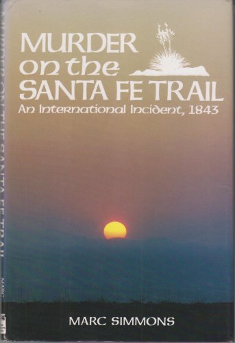 9780874042023: Murder on the Santa Fe Trail: An International Incident, 1843