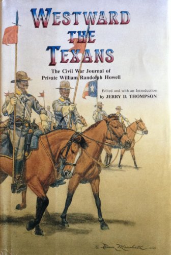 Imagen de archivo de Westward the Texans: The Civil War Journal of Private William Randolph Howell a la venta por Front Cover Books