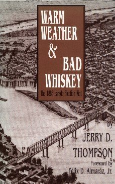 Warm Weather and Bad Whiskey: The 1886 Laredo Election Riot