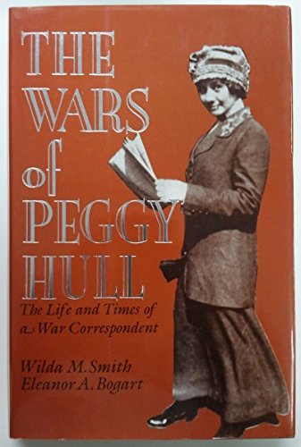 Stock image for The Wars of Peggy Hull: The Life and Times of a War Correspondent. 1st Ed. for sale by Bingo Used Books