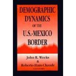 Imagen de archivo de Demographic Dynamics of the U.S.-Mexico Border a la venta por Half Price Books Inc.