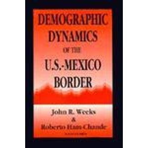Stock image for Demographic Dynamics of the U.S.-Mexico Border for sale by Half Price Books Inc.