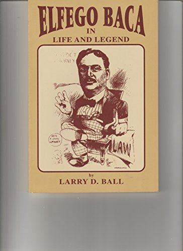 Stock image for Elfego Baca in Life and Legend for sale by Front Cover Books