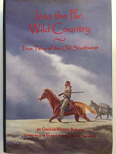 Beispielbild fr Into the Far, Wild Country: True Tales of the Old Southwest zum Verkauf von Front Cover Books