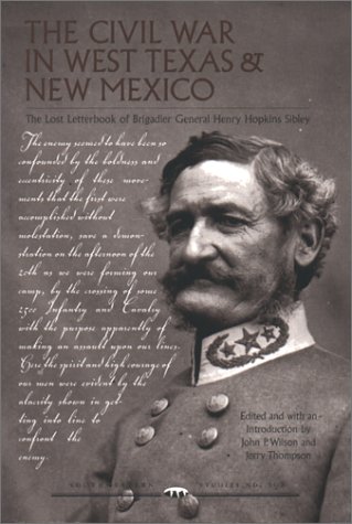 Beispielbild fr The Civil War in West Texas and New Mexico: The Lost Letterbook of Brigadier General Henry Hopkins Sibley (SOUTHWESTERN STUDIES) zum Verkauf von GF Books, Inc.