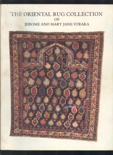 The Oriental Rug Collection of Jerome and Mary Jane Straka (9780874050103) by Straka, Jeroma A.; Mackie, Louise W.