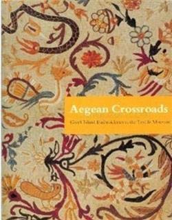 Stock image for Aegean crossroads: Greek island embroideries in the Textile Museum for sale by Bookplate