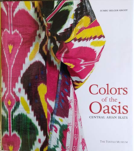 Stock image for Colors of the Oasis: Central Asian Ikats for sale by HPB Inc.