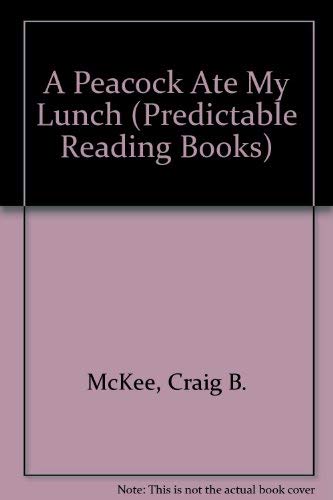 9780874060362: A Peacock Ate My Lunch (Predictable Reading Books)