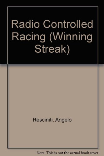 Radio Controlled Racing (Winning Streak) (9780874060904) by Resciniti, Angelo