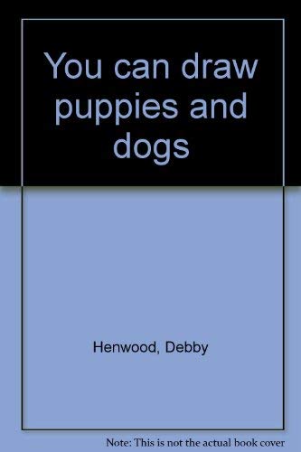 9780874061208: You can draw puppies and dogs [Paperback] by Henwood, Debby