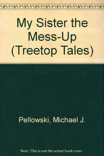 9780874063431: My Sister the Mess-Up (Treetop Tales)