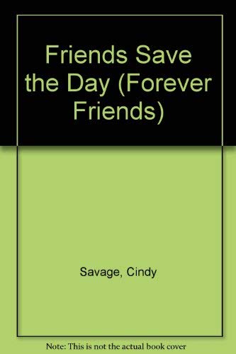 Beispielbild fr Friends Save the Day (Forever Friends) zum Verkauf von Jenson Books Inc