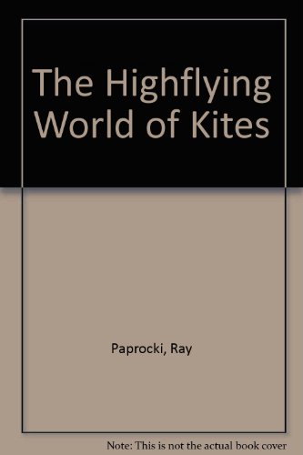 Beispielbild fr The High-Flying World of Kites zum Verkauf von Better World Books