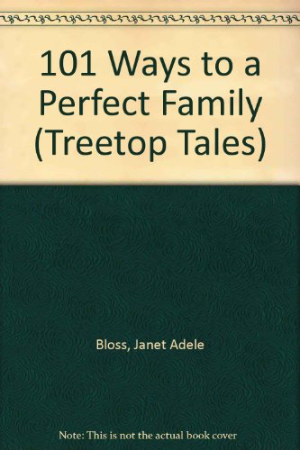 Beispielbild fr 101 Ways to a Perfect Family (Treetop Tales) zum Verkauf von Wonder Book
