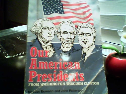 Our American Presidents: From Washington Through Clinton (9780874066449) by Joan Bumann; John Patterson