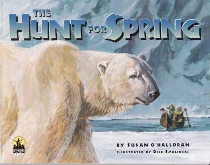 The Hunt for Spring (9780874067408) by O'Halloran, Susan; Smolinski, Dick