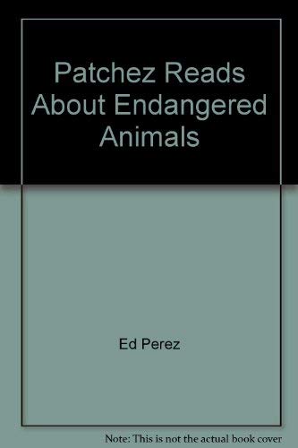 Beispielbild fr Patchez Reads About Endangered Animals zum Verkauf von Better World Books