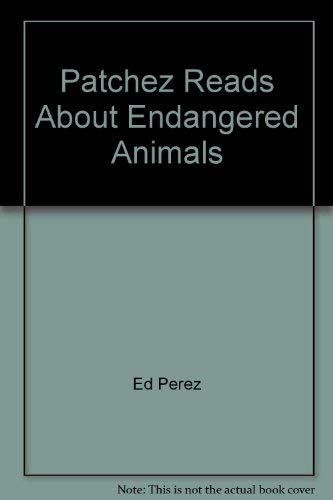 Stock image for Patchez Reads About Endangered Animals for sale by Better World Books