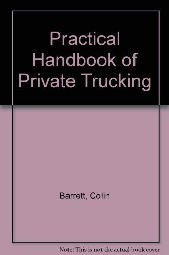 Practical Handbook of Private Trucking (9780874080261) by Barrett, Colin