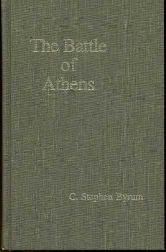 The Battle of Athens (9780874111590) by Byrum, C. Stephen
