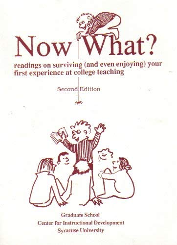 Beispielbild fr Now What ?: Readings on Surviving and Even Enjoying Your First Experience at College Teaching zum Verkauf von Wonder Book