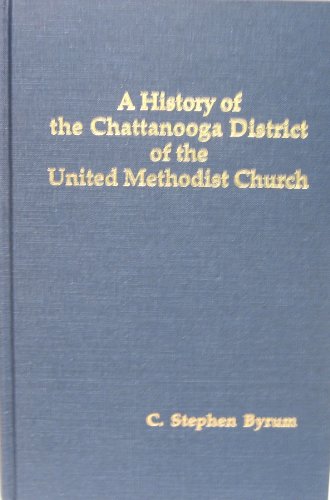 Beispielbild fr A History of the Chattanooga District of the United Methodist Church zum Verkauf von FOLCHATT