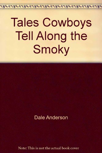 Beispielbild fr Tales Cowboys Tell Along the Smoky zum Verkauf von Frost Pocket Farm - IOBA