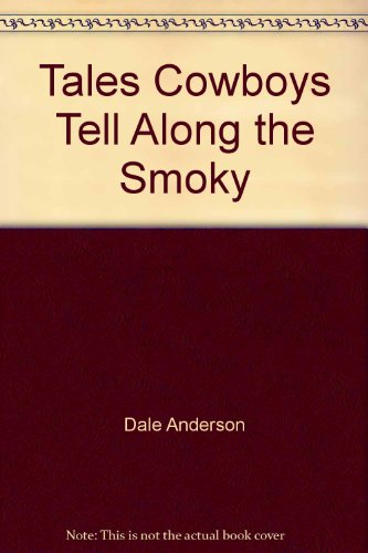 Stock image for Tales Cowboys Tell Along the Smoky for sale by Frost Pocket Farm - IOBA